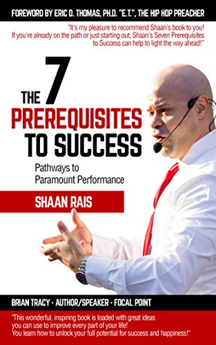 7 Prerequisites to Success Shaan Rais