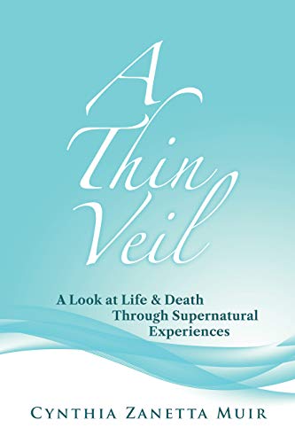 A Thin Veil: A Look at Life & Death Through Supernatural Experiences