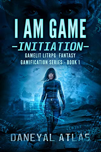 I Am Game - Initiation: Gamelit LitRPG Fantasy 