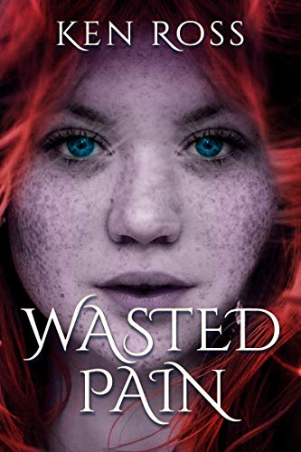 WASTED PAIN (Ken Ross Romantic/Erotic Suspense Series Book 1)