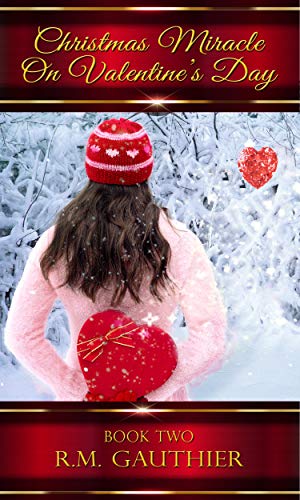 Christmas Miracle on Valentine's Day (The Christmas Miracle Series Book 2)