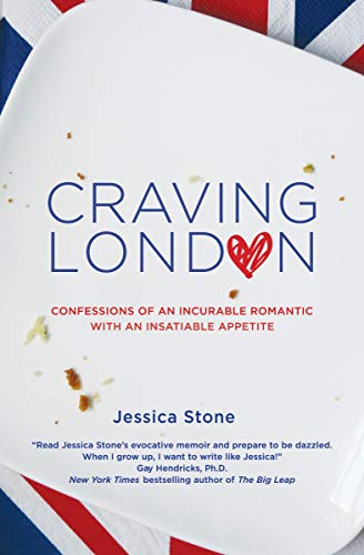 Craving London: Confessions of an Incurable Romantic with an Insatiable Appetite