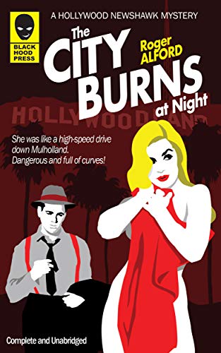 The City Burns at Night (Hollywood Newshawk Book 1)
