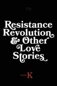 Resistance Revolution and Other K. .