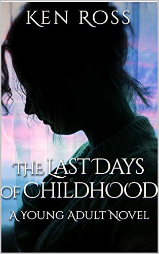 Last Days of Childhood Ken Ross