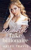 Accidental Fake Billionaire Older Haley Travis