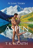 Aspen A Love Story T. K. Lucaith