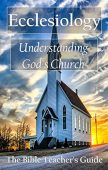 Ecclesiology Understanding God's Church Gregory Brown