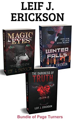 Leif J. Erickson Sci-Fi and Thriller Bundle: Winter Falls - Magic Eyes - The Darkness of Truth