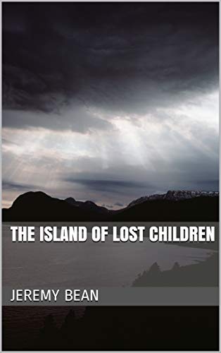 Island of Lost Children Jeremy Bean