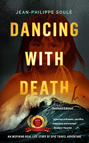 DANCING WITH DEATH: An Inspiring Real-Life Story of Epic Travel Adventure