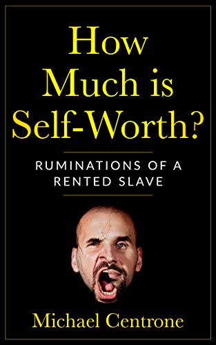 How Much is Self-Worth?: Ruminations of a Rented Slave