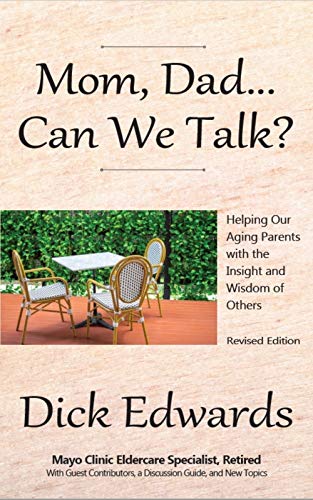 Mom, Dad...Can We Talk?: Helping Our Aging Parents with the Insight and Wisdom of Others