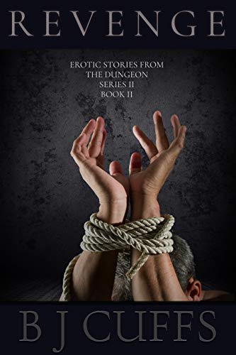 Revenge An Erotic BDSM BJ Cuffs