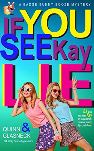 If You See Kay Lie: A Badge Bunny Booze Humorous Mystery