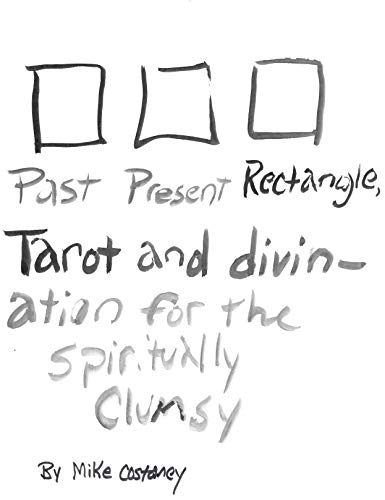 Past Present Rectangle: Tarot & Divination for the Spiritually Clumsy