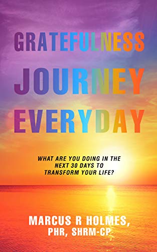 The Grateful Journey Everyday: What Are You Doing for the next 30 days to transform your life?