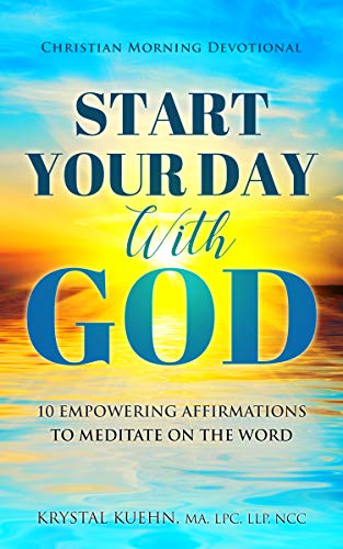 Start Your Day with God Christian Morning Devotional : 10 Empowering Affirmations to Meditate on the Word (New Day Devotional® Series) 