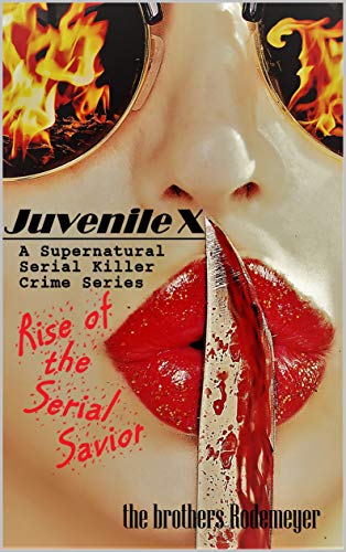 JUVENILE X - Rise of the Serial Savior