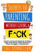 Secrets to Parenting Without Sue Donnellan