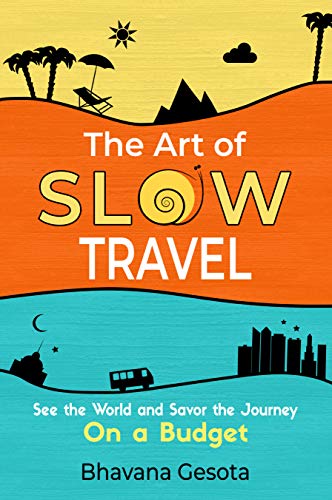 Art of Slow Travel Bhavana Gesota