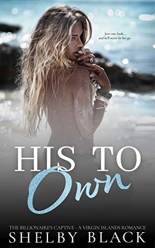 His to Own: The Billionaire's Captive (A Virgin Islands Romance - book 1)