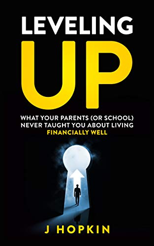 Leveling Up – what your parents (or school) never taught you about living financially well