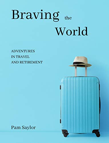 Braving the World Adventures Pam Saylor