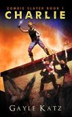 Charlie (Zombie Slayer Book Gayle Katz
