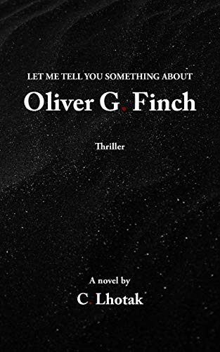 LET ME TELL YOU SOMETHING ABOUT OLIVER G. FINCH