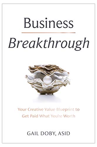 Business Breakthrough: Your Creative Value Blueprint to Get Paid What You're Worth 