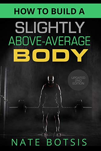 How to Build a Slightly Above-Average Body - 2nd Edition