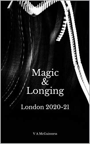 Magic & Longing, London 2020-21