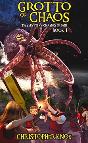 Grotto of Chaos: The Exploits of Clarence Griffin Book 1