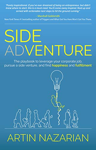 Side Adventure: The playbook to leverage your corporate job, pursue a side venture, and find happiness and fulfillment