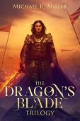 Dragon's Blade Trilogy Michael Miller