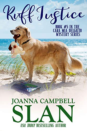 Ruff Justice: A Cozy Mystery with Heart--full of friendship, family, and fur babies! (Cara Mia Delgatto Mystery Series Book 5)