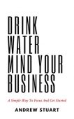 Drink Water Mind Your Andrew Stuart