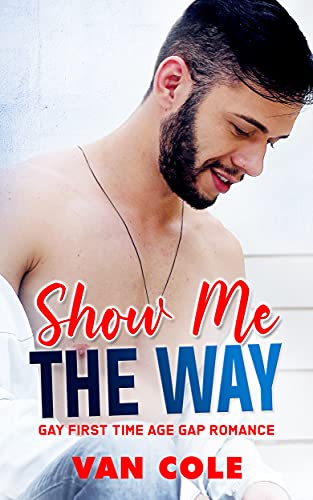 Show Me The Way: Gay First Time Age Gap Romance