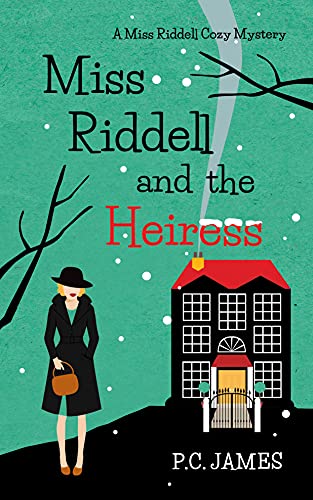 Miss Riddell and the Heiress: An Amateur Female Sleuth Historical Cozy Mystery