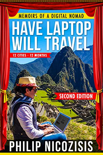 Have Laptop, Will Travel: Memoirs of a Digital Nomad