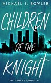 Children of the Knight Michael J. Bowler
