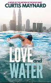 In Love and Water Curtis Maynard