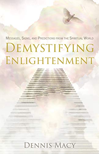 Demystifying Enlightenment Messages Signs Dennis Macy 