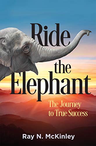 Ride the Elephant: The Journey to True Success