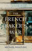 French Baker's War Michael Whatling