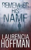 Remember His Name Laurencia Hoffman