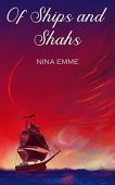 OF SHIPS AND SHAHS NINA  EMME
