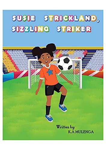 Susie Strickland, Sizzling Striker: A fun and entertaining children's book about soccer, football for kids ages 3-5 6-8