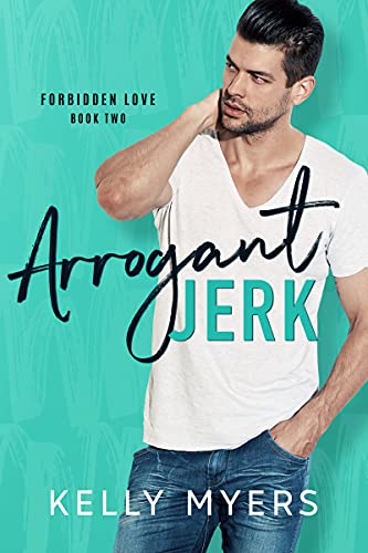 Arrogant Jerk (Forbidden Love Kelly Myers